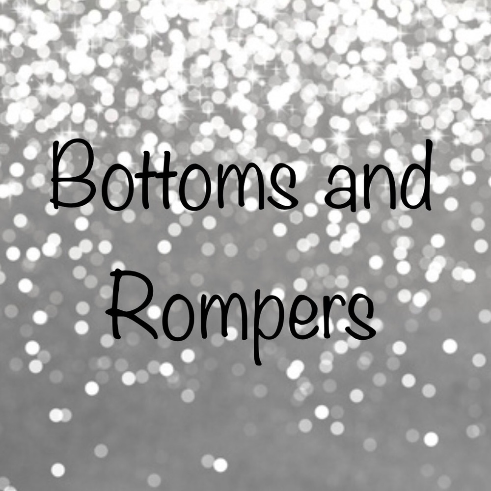Bottoms and Rompers